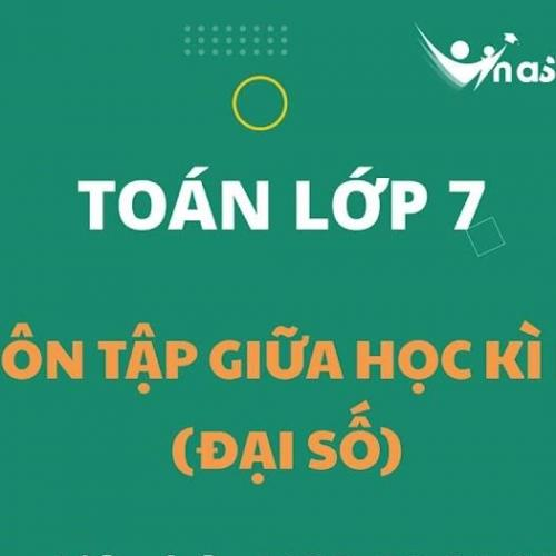 (Giáo dục phổ thông) [Toán 7] Phần Đại số giữa HKI